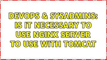 DevOps & SysAdmins: Is it necessary to use nginx server to use with tomcat (2 Solutions!!)