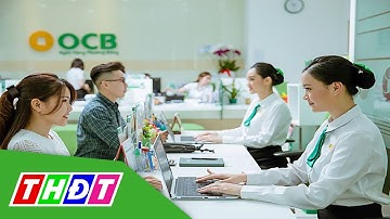 OCB lên tiếng vụ khách hàng báo mất gần 6 tỉ đồng tiền tiết kiệm | THDT