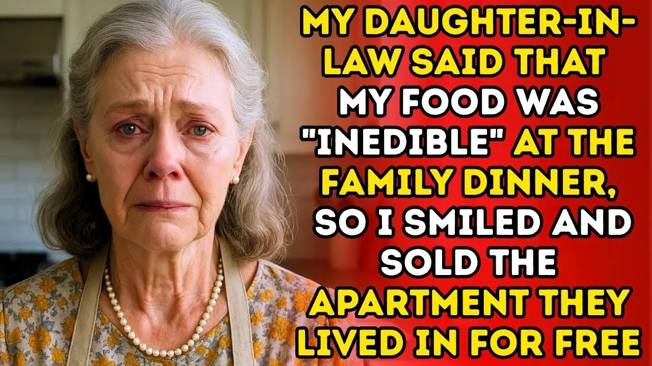 My DIL Said That My Food Was Inedible, So I Smiled And Sold The Apartment They Lived In For Free