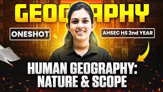 AHSEC Class 12 GEOGRAPHY📚 Human Geography: Nature &amp; Scope 🗺️One Shot🔥1st Unit Test #ahsec #class12