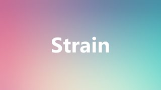 Strain - Medical Definition and Pronunciation