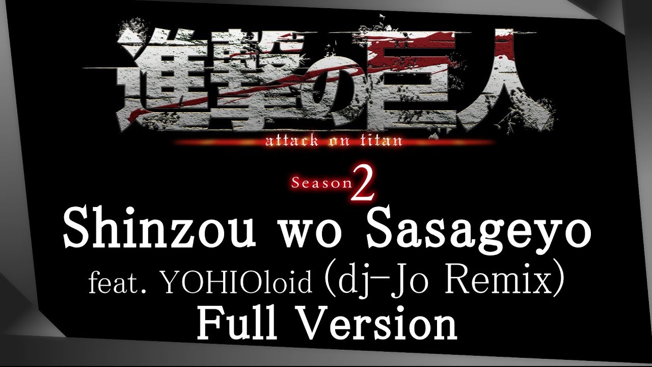 Attack on Titan Season 2 OP: 心臓を捧げよ！ feat. YOHIOloid [ dj
