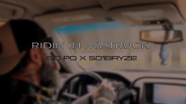 Big Po x 501 Bryze - Ridin In My Truck (Official Music Video)