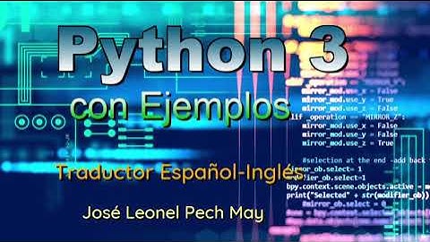 8. Curso de Python 3 con Ejemplos - Traductor Inglés - Español
