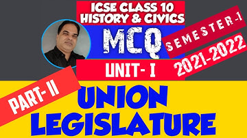 MCQ UNION LEGISLATURE || PART II |MCQ For FIRST SEMESTER | ICSE CLASS 10 HISTORY & CIVICS