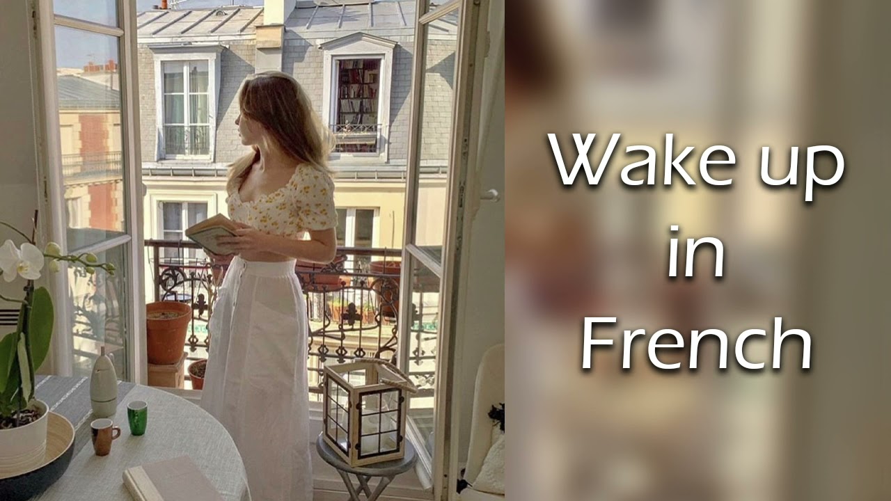 Wake up in French ~ songs to relax in Paris | french - YouTube