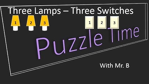 Three Lamps Three Switches (Puzzle Time)