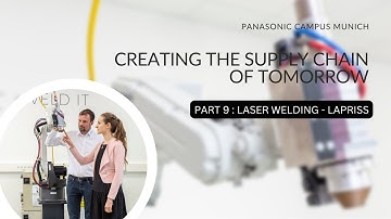 Creating the Supply Chain of Tomorrow | Part 9: Laser Welding LAPRISS