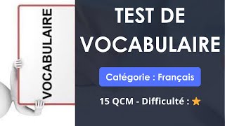 Test de vocabulaire - Catégorie : Français - 15 QCM - Difficulté : ⭐