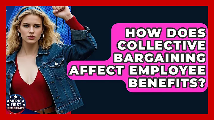 How Does Collective Bargaining Affect Employee Benefits? - America First Democrats