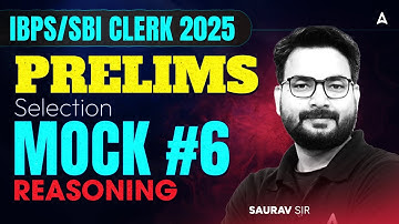 IBPS/SBI Clerk 2025 Prelims | Selection Mock #6 Reasoning | By  Saurav Sir