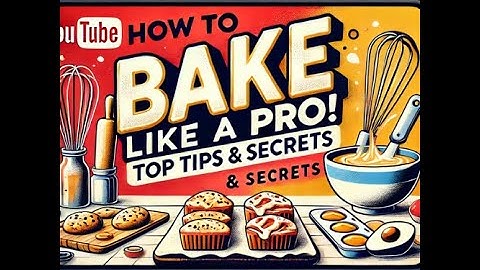Master Baking  Pro Tips & Secrets!