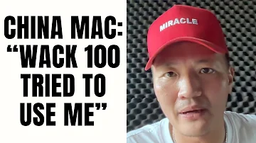 China Mac: "Wack 100 Tried To Use Me" [Part 13]