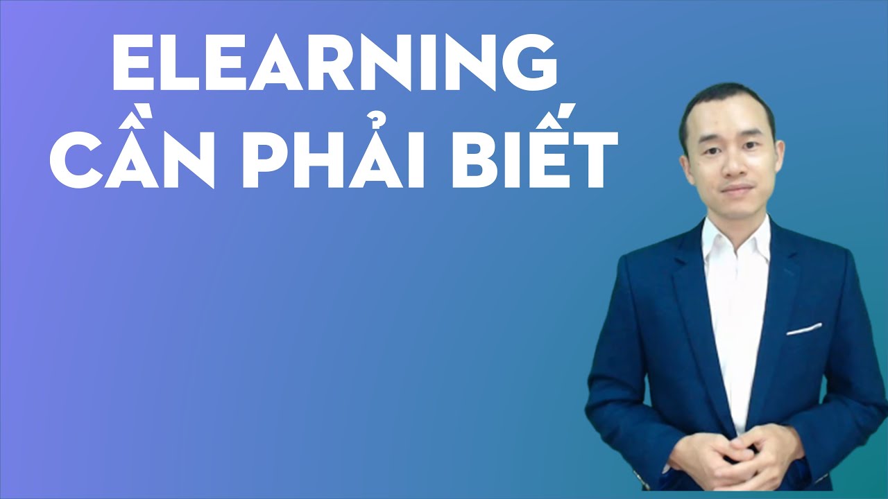 Những điều cần biết trước khi thiết kế bài giảng Elearning 2020