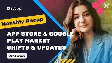 June 2025 App Store & Google Play Updates | Keyapp