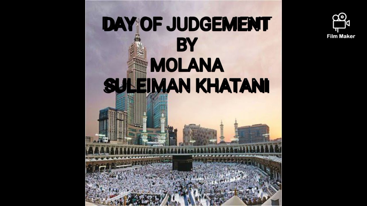 Molana Suleiman Khatani - The day of Judgement - heart touching bayaan