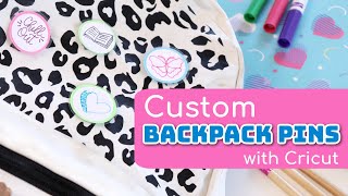 How to Make Pins for Your Backpack with Cricut