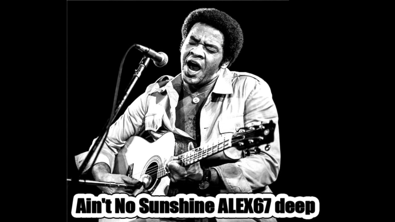 Bill Withers - Ain't No Sunshine (ALEX67)