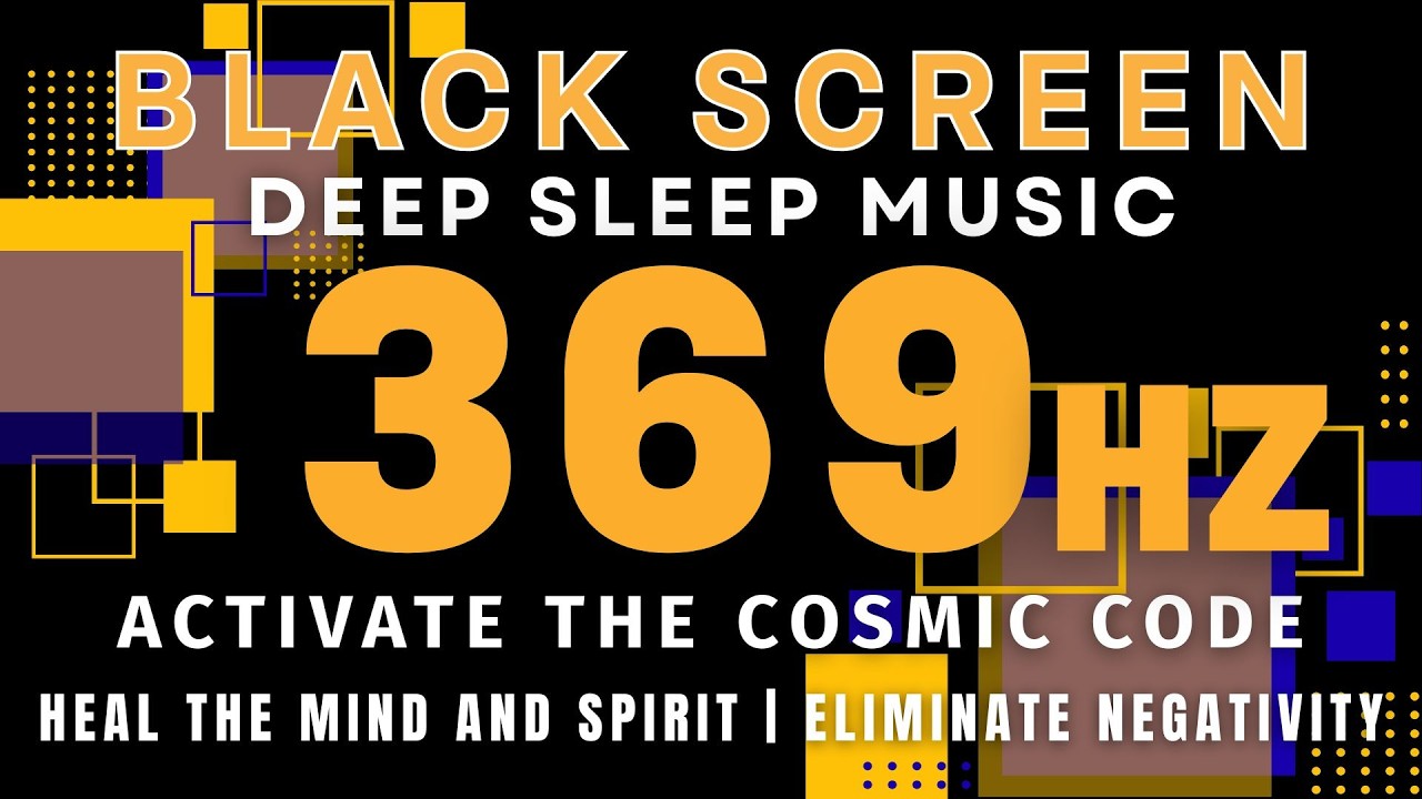 369 Hz Activate The Cosmic Code | Heal The Mind and Spirit | Eliminate Negativity and Unconscious