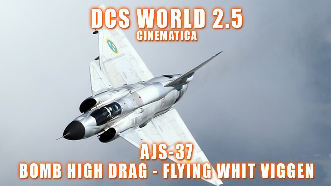 tactico definicion AJS37 - BOMB HIGH DRAG & FLYING WHIT VIGGEN - CINEMATICA FANMADE