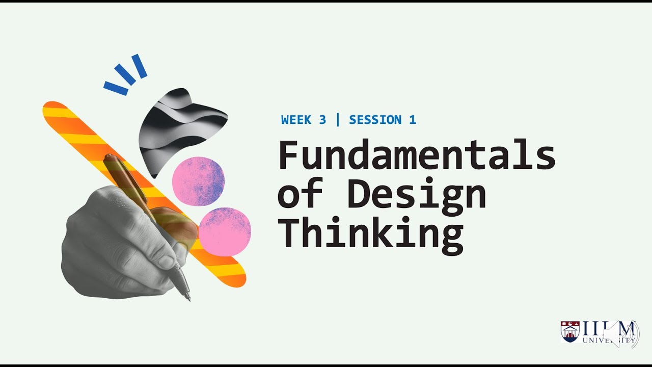 Session 1/Week 3 - Fundamentals of Design Thinking - YouTube