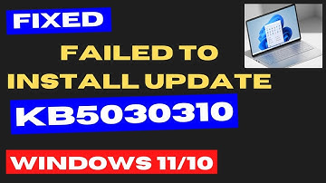 KB5030310 Update failed to Install in Windows 11 / 10 Fixed