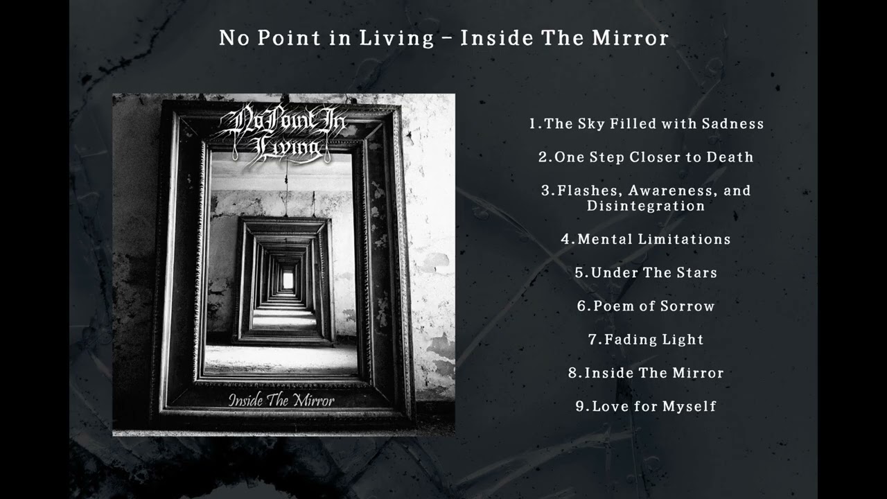 Watch No Point in Living - Inside The Mirror (Full Album) on YouTube Watch No Point in Living - Inside The Mirror (Full Album) on YouTube