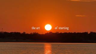 Why you'll never feel ready to start