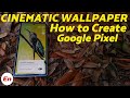 How to Create CINEMATIC WALLPAPER on Google Pixel | Fix Pixel Cinematic Wallpaper NOT WORKING!