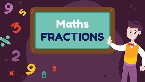 MATHEMATICS (STD IV): 10: FRACTIONS PART- III