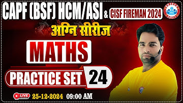 CISF Fireman 2024 | Agni Series | CAPF HCM/ASI Practice Set #24 | CISF Maths By Manish Sir