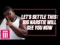 Big Narstie Will See You Now: Let's Settle This