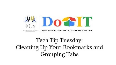 Tuesday Tech Tip | Cleaning Up Your Bookmarks & Grouping Tabs