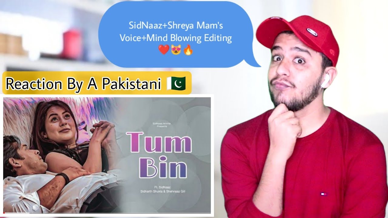 Pakistani Reacts To Tum Bin By Shreya Goshal | Ft. SidNaaz | Shehnaz Gill & Sidhart Shukla
