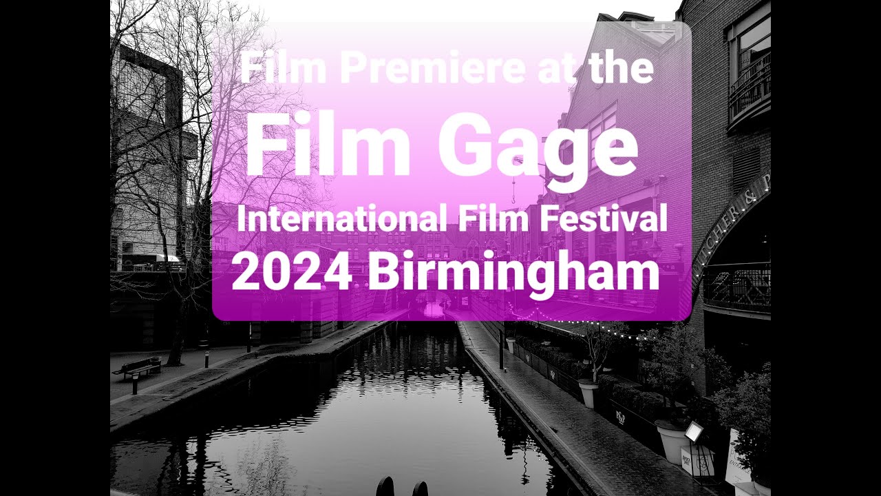 Film Premiere Film Gage International Film Festival 2024 Birmingham