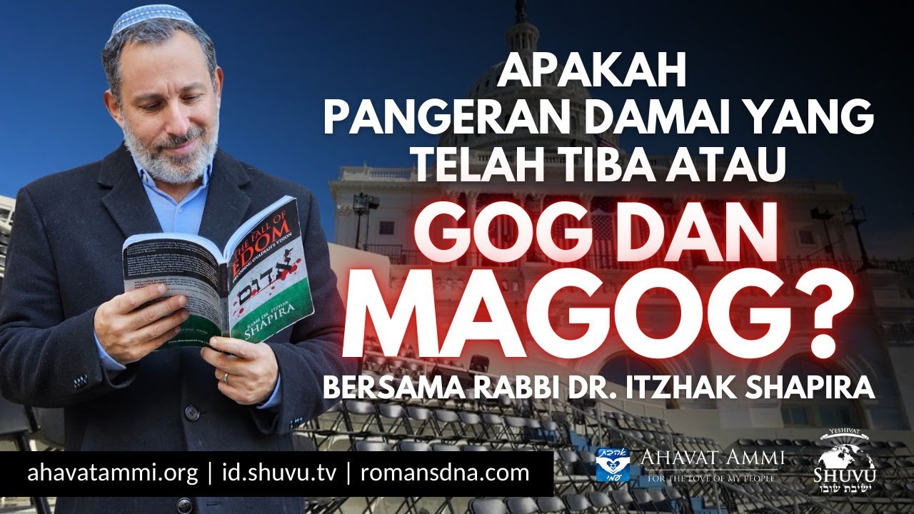 Apakah Pangeran Damai Yang Telah Tiba atau Gog dan Magog? Bersama Rabbi Dr. Itzhak Shapira