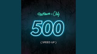 500 (feat. Chily) (Speed Up)