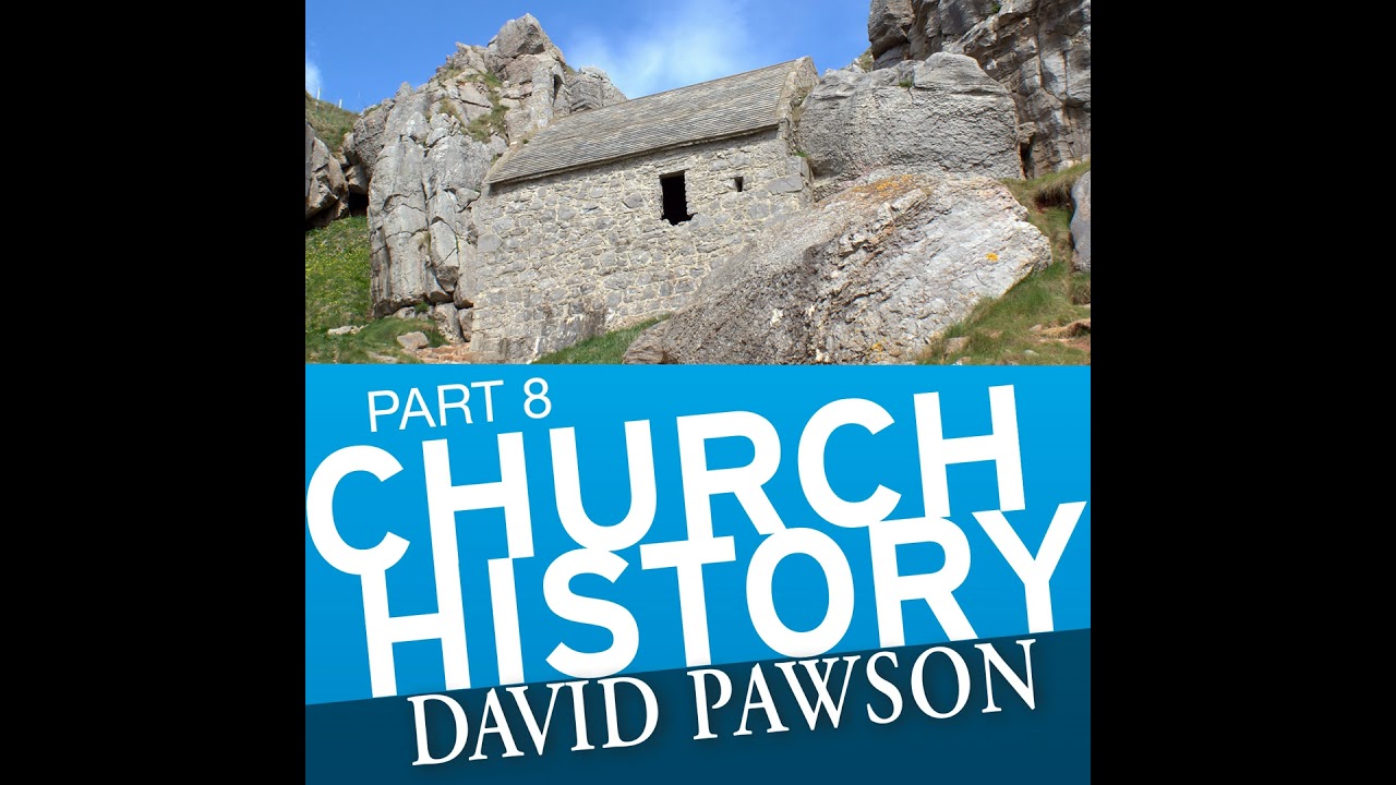 Church History - Part 8 - David Pawson