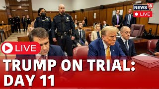 Donald Trump Hush Money Trial LIVE | Former U.S President Donald Trump's Trial Day 11 LIVE | N18L