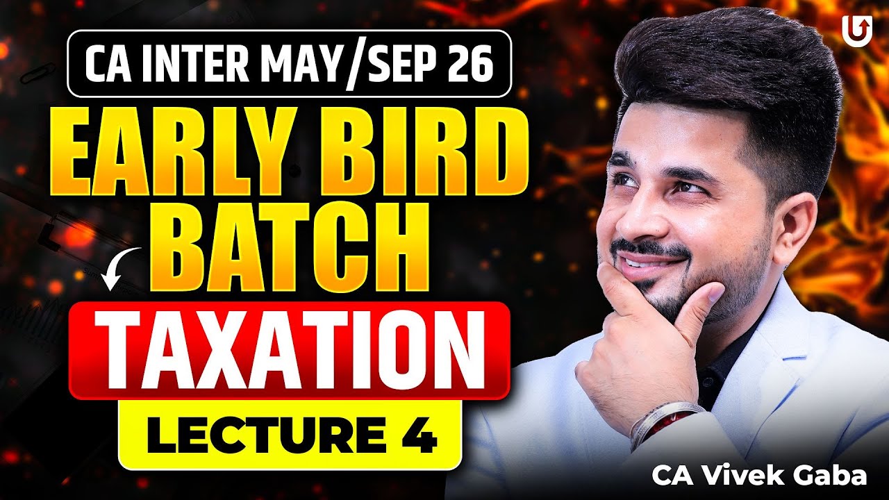 CA Inter Taxation | Lecture 4 | Early Bird Batch for May/Sep 2026 | CA ...