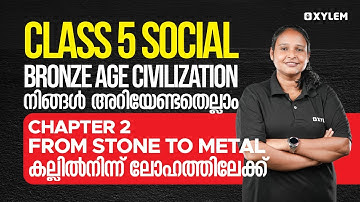 Class 5 Social Science | Chapter 2 : From Stone To Metal - Bronze Age Civilization | Xylem Class 5