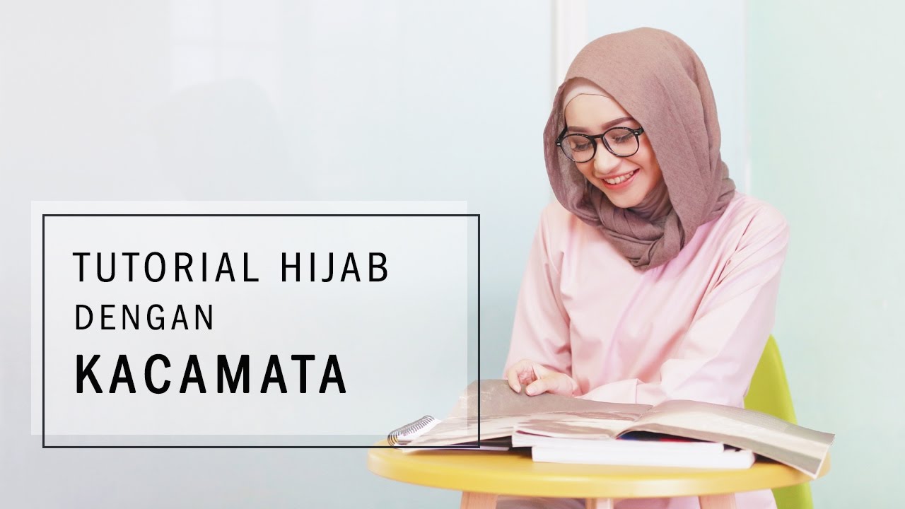 Tutoral Hijab  dengan Kacamata  YouTube