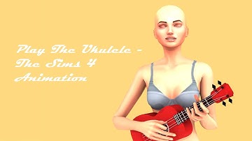The Sims 4 - Play The Ukulele Animation