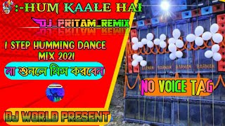 Hum Kaale Hai - Dj Pritam Remix ।। 1Step Humming Dance Mix 2021।। DJ WORLD PRESENT