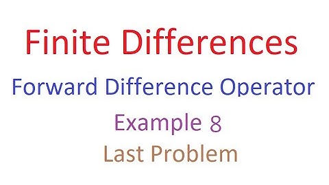 Forward Difference Operator! Problem 8! Finite Difference! Solved Example.