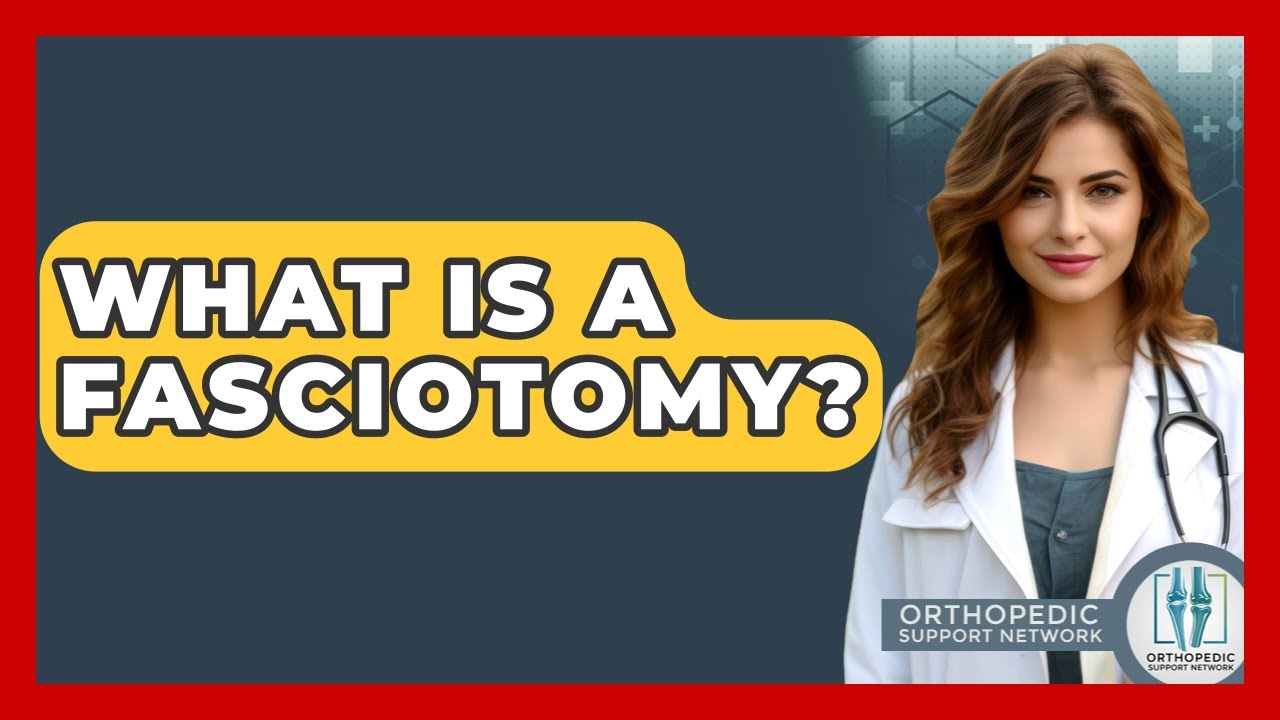What Is A Fasciotomy? - Orthopedic Support Network