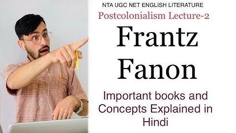 Frantz Fanon || Postcolonialism || Important books and Concepts explained in Hindi