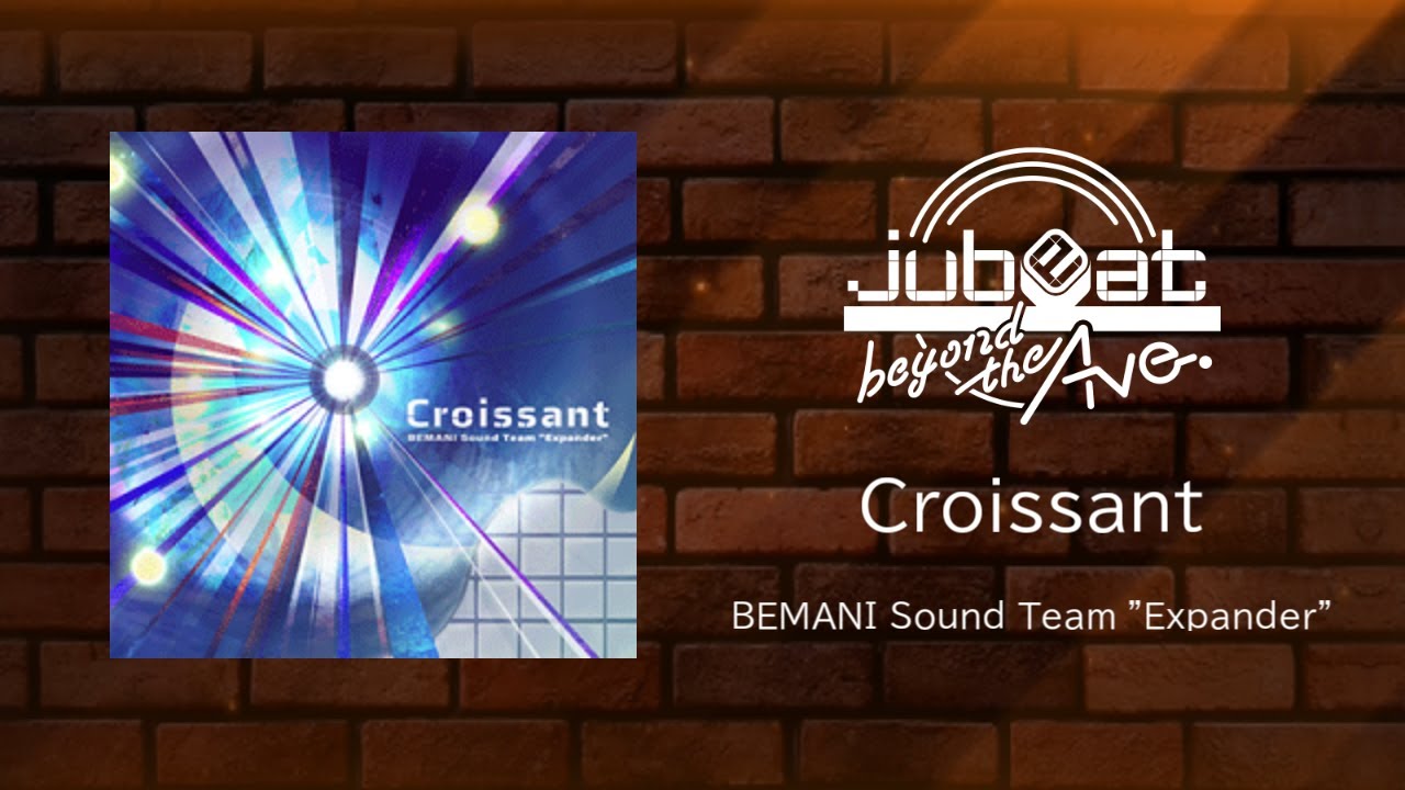 【jubeat beyond the Ave.】Croissant 音源