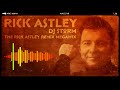 Dj storm vs rick astley  the rick astley storm remix megamix