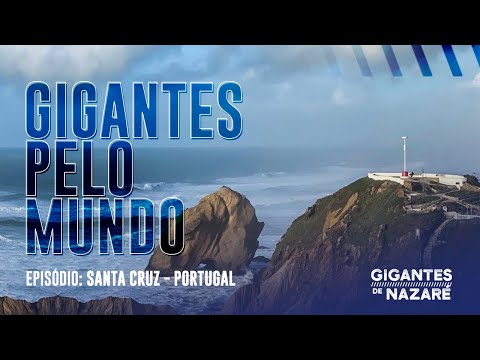 Gigantes Pelo Mundo - Episodio: Santa Cruz, Portugal